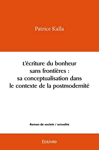 L’écriture du bonheur sans frontières : sa conceptualisation dans le contexte de la postmodernité