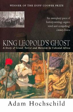 King Leopold's Ghost: A Story of Greed, Terror and Heroism