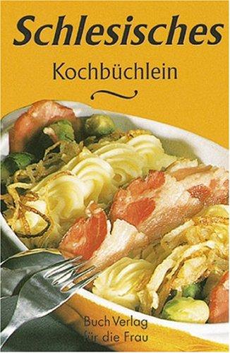 Schlesisches Kochbüchlein: Aus der Küche meiner Großmutter