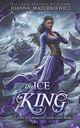 The Ice King (Adult Fairy Tale Romance, Snow White Book 3, Band 3)