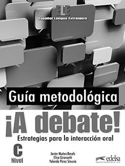 ¡A debate! Guía metodológica del profesor (Métodos - Jóvenes Y Adultos - A Debate - Nivel C1-C2)