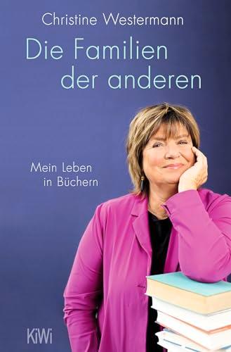 Die Familien der anderen: Mein Leben in Büchern