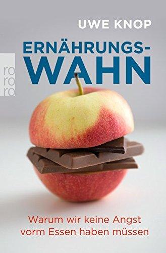 Ernährungswahn: Warum wir keine Angst vorm Essen haben müssen