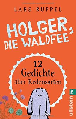 Holger, die Waldfee: Zwölf Gedichte über Redensarten