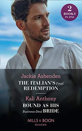 The Italian's Final Redemption / Bound As His Business-Deal Bride: The Italian's Final Redemption / Bound as His Business-Deal Bride (Modern)