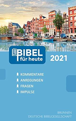 Bibel für heute 2021: Kommentare - Anregungen - Fragen - Impulse