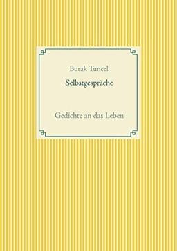 Selbstgespräche: Gedichte an das Leben