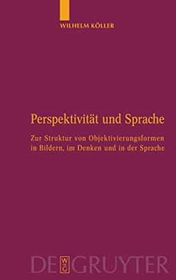 Perspektivität und Sprache: Zur Struktur von Objektivierungsformen in Bildern, im Denken und in der Sprache