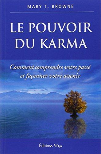 Le pouvoir du karma : comment comprendre votre passé et façonner votre avenir