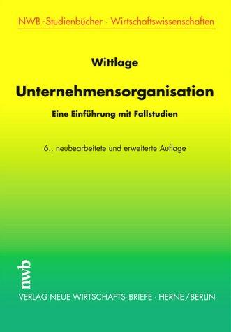 Unternehmensorganisation. Eine Einführung mit Fallstudien