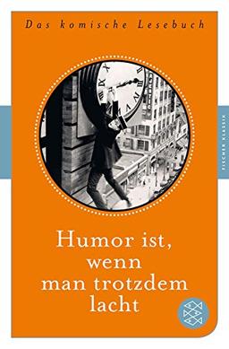 Humor ist, wenn man trotzdem lacht: Das komische Lesebuch (Fischer Klassik)