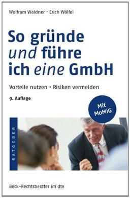 So gründe und führe ich eine GmbH: Vorteile nutzen · Risiken vermeiden