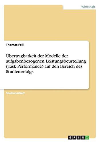 Übertragbarkeit der Modelle der aufgabenbezogenen Leistungsbeurteilung (Task Performance) auf den Bereich des Studienerfolgs