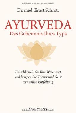 Ayurveda - Das Geheimnis Ihres Typs: Entschlüsseln Sie Ihre Wesensart und bringen Sie Körper und Geist zur vollen Entfaltung: Entschlüsseln Sie Ihre ... Wissen des Maharishi Ayur-Veda