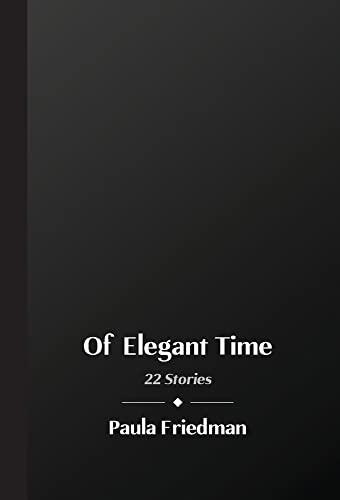 Of Elegant Time: 22 Stories