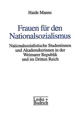 Frauen für den Nationalsozialismus: Nationalsozialistische Studentinnen und Akademikerinnen in der Weimarer Republik und im Dritten Reich (German Edition)