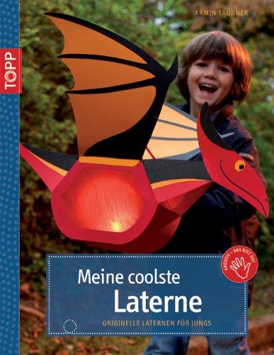 Meine coolste Laterne: Originelle Laternen für Jungs