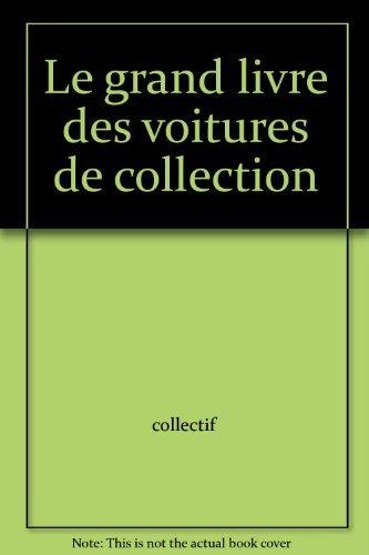 LE GRAND LIVRE DES VOITURES DE COLLECTION