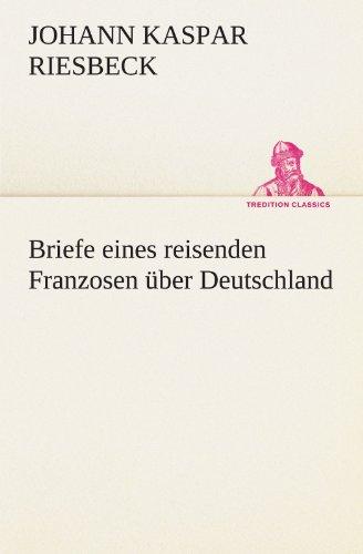 Briefe eines reisenden Franzosen über Deutschland (TREDITION CLASSICS)