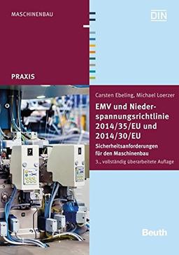 EMV und Niederspannungsrichtlinie 2014/30/EU und 2014/35/EU: Sicherheitsanforderungen für den Maschinenbau (Beuth Praxis)