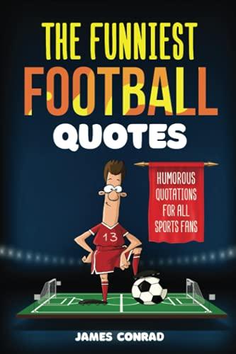 The Funniest Football Quotes: Humorous Quotations For All Sports Fans