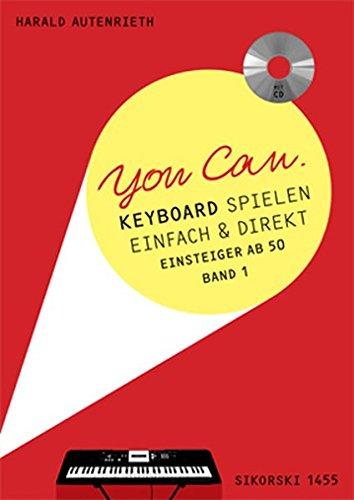 You Can. Keyboardspielen einfach & direkt. Band 1: Für Einsteiger ab 50. Mit CD