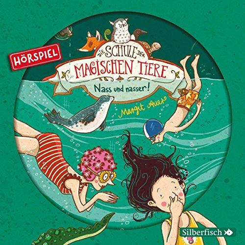 Nass und nasser! Das Hörspiel: 1 CD (Die Schule der magischen Tiere - Hörspiele, Band 6)