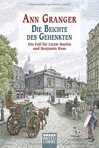 Die Beichte des Gehenkten: Ein Fall für Lizzie Martin und Benjamin Ross, Bd. 5. Kriminalroman (Viktorianische Krimis, Band 5)