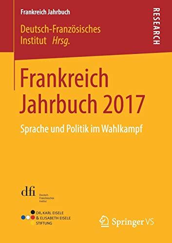 Frankreich Jahrbuch 2017: Sprache und Politik im Wahlkampf