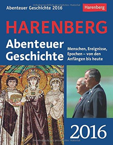 Abenteuer Geschichte 2016: Menschen, Ereignisse, Epochen - von den Anfängen bis heute