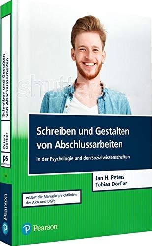 Schreiben und Gestalten von Abschlussarbeiten in der Psychologie und den Sozialwissenschaften (Pearson Studium - Psychologie)