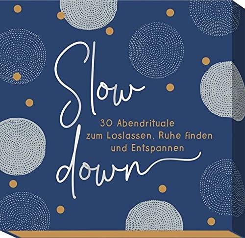 Slow down: 30 Abendrituale zum Loslassen, Ruhe finden und Entspannen