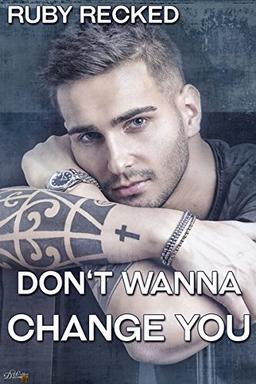 Don't Wanna Change You (Don't Wanna Reihe - Band 3)