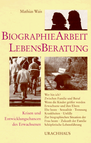 Biographie-Arbeit und Lebensberatung: Krisen und Entwicklungschancen des Erwachsenen