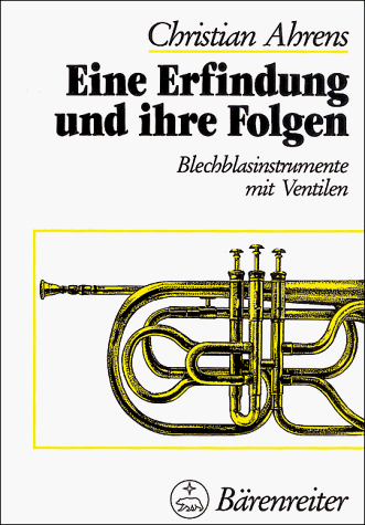 Eine Erfindung und ihre Folgen. Blechblasinstrumente mit Ventilen