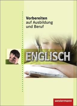 Vorbereiten auf Ausbildung und Beruf: Englisch: Schülerband, 1. Auflage, 2011