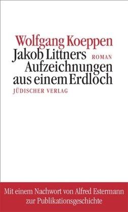 Jakob Littners Aufzeichnungen aus einem Erdloch: Roman