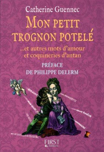 Mon petit trognon potelé... : et autres mots d'amour et coquineries d'antan