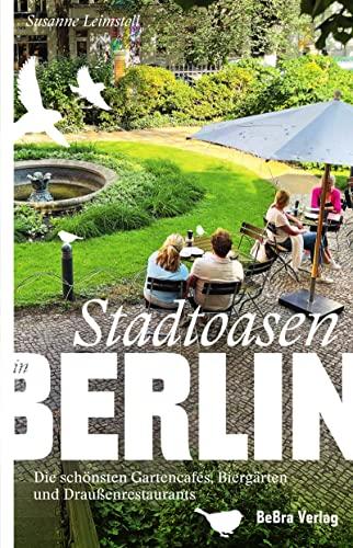 Stadtoasen in Berlin: Die schönsten Gartencafés, Biergärten und Draußenrestaurants