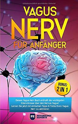 Vagus Nerv für Anfänger: Dieses Vagus Nerv Buch enthüllt die wichtigsten Erkenntnisse über den Nervus Vagus! Lernen Sie jetzt mit einfachen Tipps & Tricks Ihren Vagus Nerv zu aktivieren inkl. BONUS