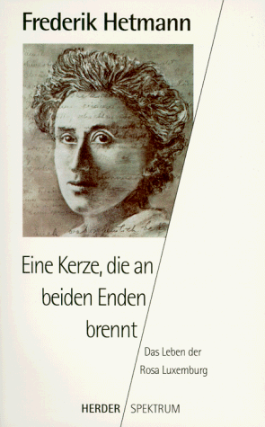 Eine Kerze, die an beiden Enden brennt. Das Leben der Rosa Luxemburg.