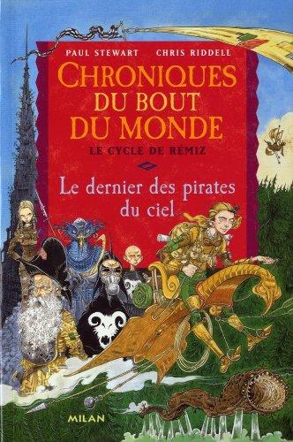 Chroniques du bout du monde. Le cycle de Rémiz. Vol. 1. Le dernier des pirates du ciel