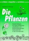 Die Pflanzen: Kopiervorlagen für einen handlungsorientierten und fächerverbindenden Sachunterricht in der Grundschule
