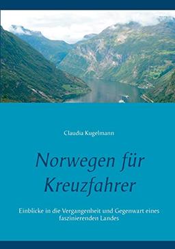 Norwegen für Kreuzfahrer: Einblicke in die Vergangenheit und Gegenwart eines faszinierenden Landes