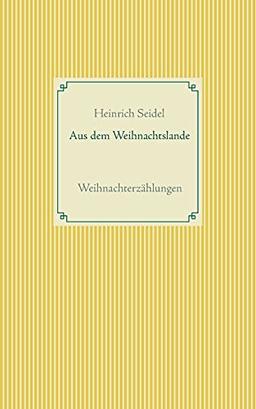 Aus dem Weihnachtslande: Weihnachterzählungen (Taschenbuch-Literatur-Klassiker)