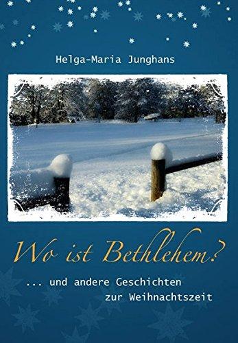 Wo ist Bethlehem?: ...und andere Geschichten zur Weihnachtszeit