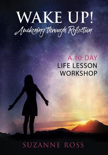 Wake up! Awakening Through Reflection: A 10-Day Life Lesson Workshop