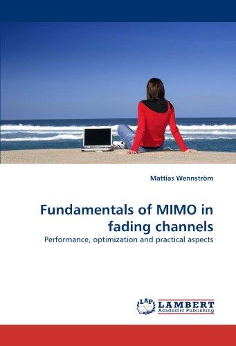 Fundamentals of MIMO in fading channels: Performance, optimization and practical aspects