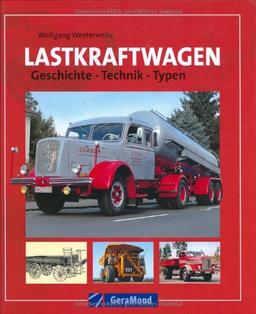 Lastkraftwagen. Geschichte, Technik, Typen.