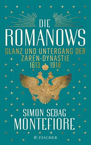 Die Romanows: Glanz und Untergang der Zarendynastie 1613-1918